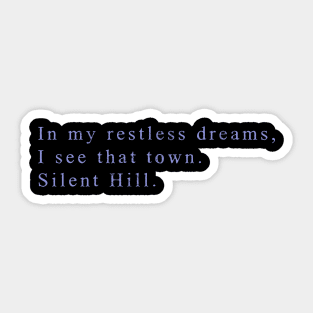 In my restless dreams, I see that town / Silent Hill Sticker